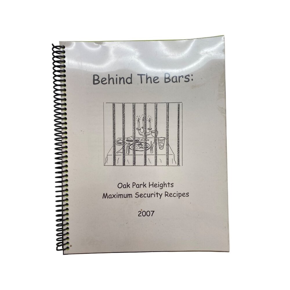 Behind The Bars: Oak Park Heights Minnesota Stillwater Prison Recipes 2007